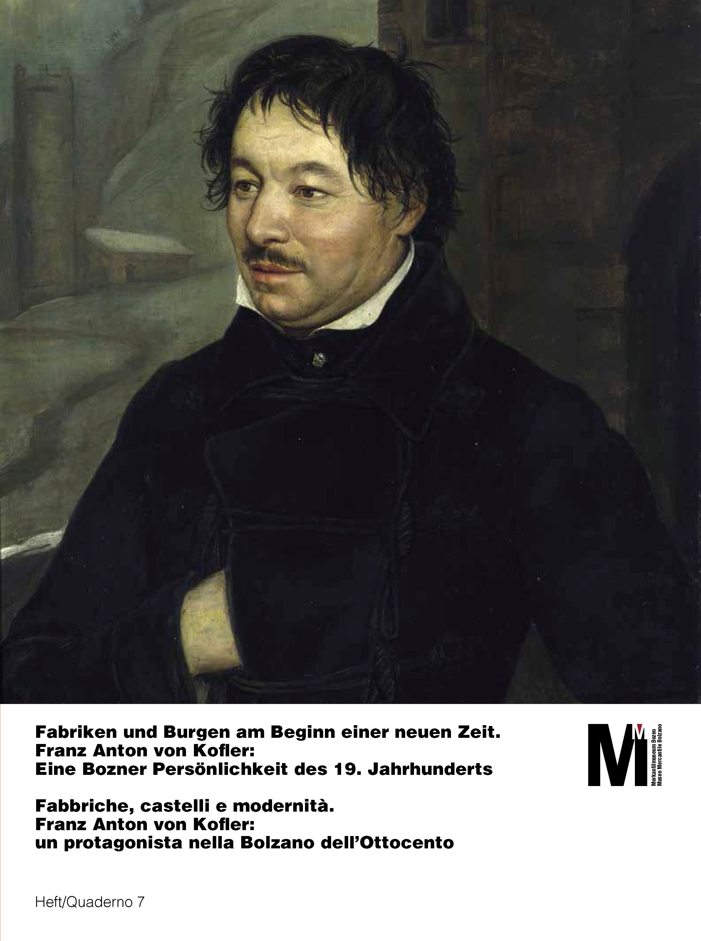 Fabbriche, castelli e modernità. Franz Anton von Kofler: un protagonista nella Bolzano dell'Ottocento